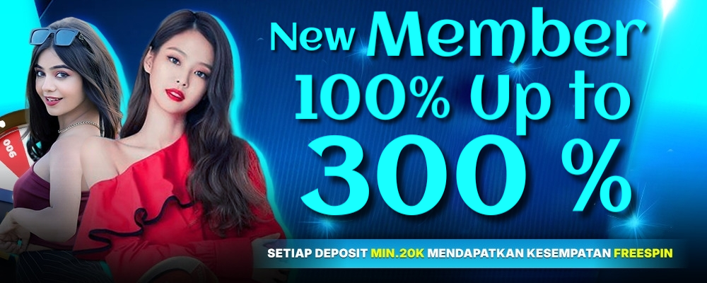 NEW MEMBER BONUS 100% - 300% 